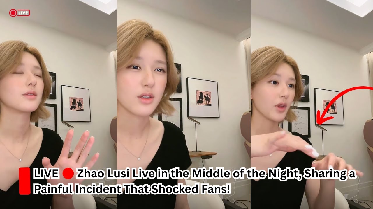 Чжао Луси в прямом эфире посреди ночи рассказала о болезненном инциденте которыйшокировалпоклонников