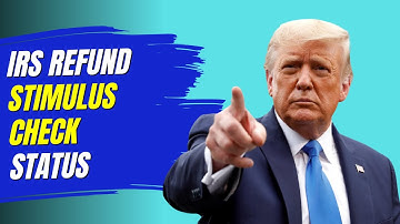 IRS refund, stimulus check status How to check when you