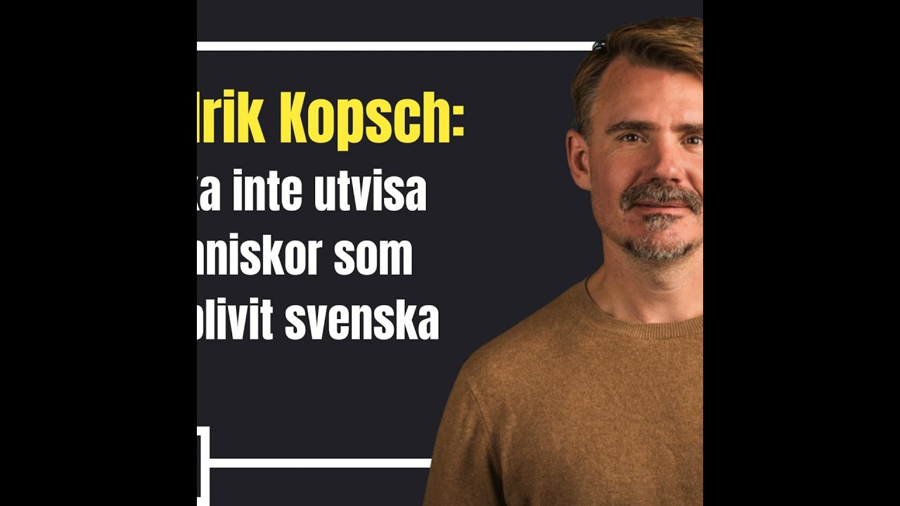 Fredrik Kopsch: Vi ska inte utvisa dem som blivit svenska