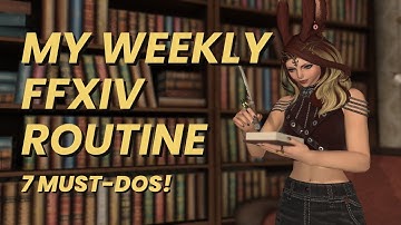 FFXIV Weekly Routine: 7 Things I Do Every Week