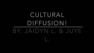 Cultural Diffusion (Juye Jaidyn, Grade 8)