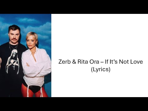 Zerb & Rita Ora - If It’s Not Love (Lyrics)