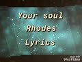 Your Soul Rhodes Lyrics mp3