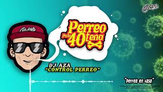 DJ Aza - Control Perreo (Perreo 2020) #PerreoPaLa40tena