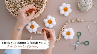 Çiçek yapmanın 3 farklı yolu! // How to make flowers, 3 different ways!