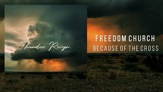 Video thumbnail of "Freedom Church - "Because Of The Cross""