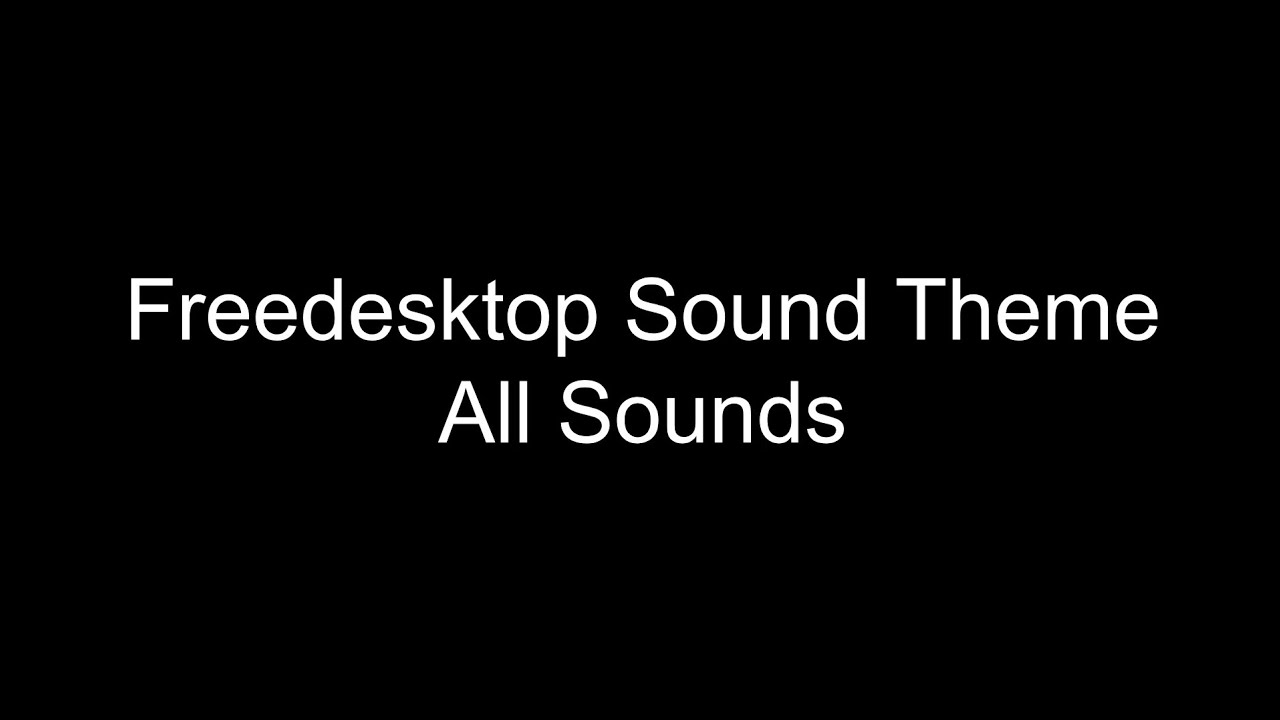 Freedesktop Sound Theme All Sounds
