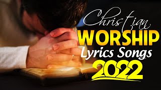 Beautiful Christian Worship Songs Playlist 2022  Praise and Worships Songs