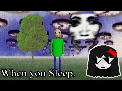 when you sleep. | Baldi's Basics MOD