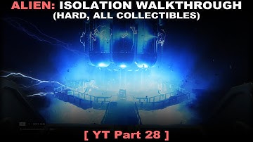 Alien: Isolation walkthrough part 28 (Hard, All collectibles, No commentary ✔) PC