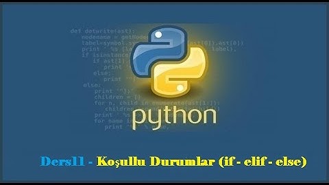 Python #11 - Koşullu Durumlar (if - elif - else)