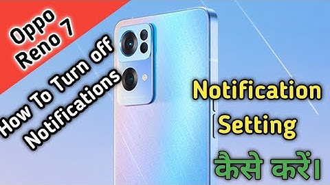 turn off notification in Oppo Reno 7,Notification Settings in Oppo Reno 7,Technical mind Support,