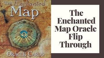 The Enchanted Map Oracle Flip Through