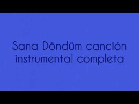 Sana Döndüm canción instrumental COMPLETA