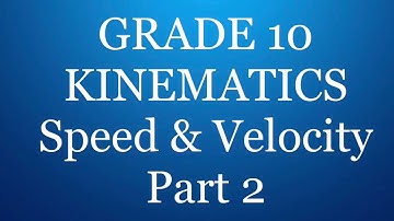 Grade 10 KINEMATICS Speed & Velocity Part 2