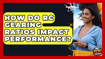 How Do RC Gearing Ratios Impact Performance? - RC Toy Central