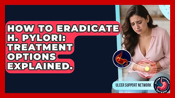 How To Eradicate H. Pylori: Treatment Options Explained. - Ulcer Support Network