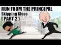 SKIPPING CLASS! Running from the PRINCIPAL: PART TWO