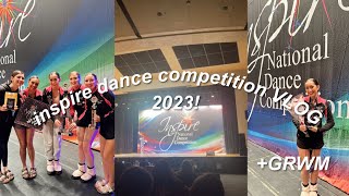 inspire dance competition vlog + GRWM! 2023