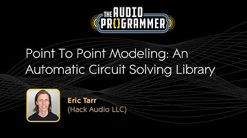 Point To Point Modeling: An Automatic Circuit Solving Library | Eric Tarr (Hack Audio LLC)