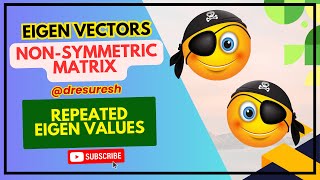 6. Non symmetric matrix - Eigen vectors with repeated eigen values
