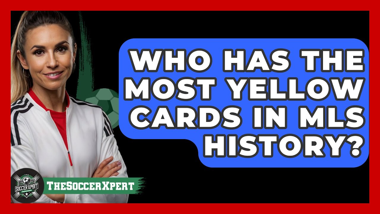 Who Has The Most Yellow Cards In MLS History? - The Soccer Xpert