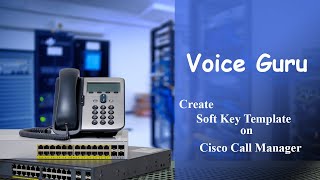 How To Create Soft Key Template for Any Cisco Phones in Cisco Call Manager screenshot 2