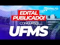 Concurso UFMS: análise do edital 2021! [Publicado!]