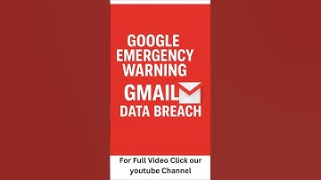 Google Issues Emergency Warning for Gmail Users After Data Breach