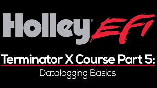 Holley Terminator X Training Course Part 5: Datalogging Basics | Evans Performance Academy