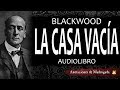 Audiolibros de terror - La casa vacía - Blackwood