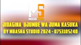 JIDAGINA = UJUMBE WA JUMA KASUKA = BY MBASHA STUDIO 2024 - 0753105240