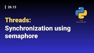 [Python for Beginners]: 26.13. Threads: Synchronization using semaphore Wealth
