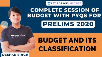 L4: Budget and Its Classification | IAS Prelims 2020 | Budget 2020 UPSC | Deepak Singh