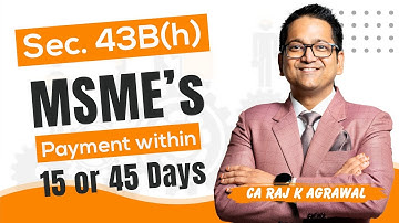 200. MSME Payment within 15 or 45 days Compulsory | Sec. 43B(h) of Income Tax Act
