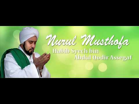 Sholawat Nurul Musthofa - Habib Syech Bin Abdul Qodir Assegaf + Lirik