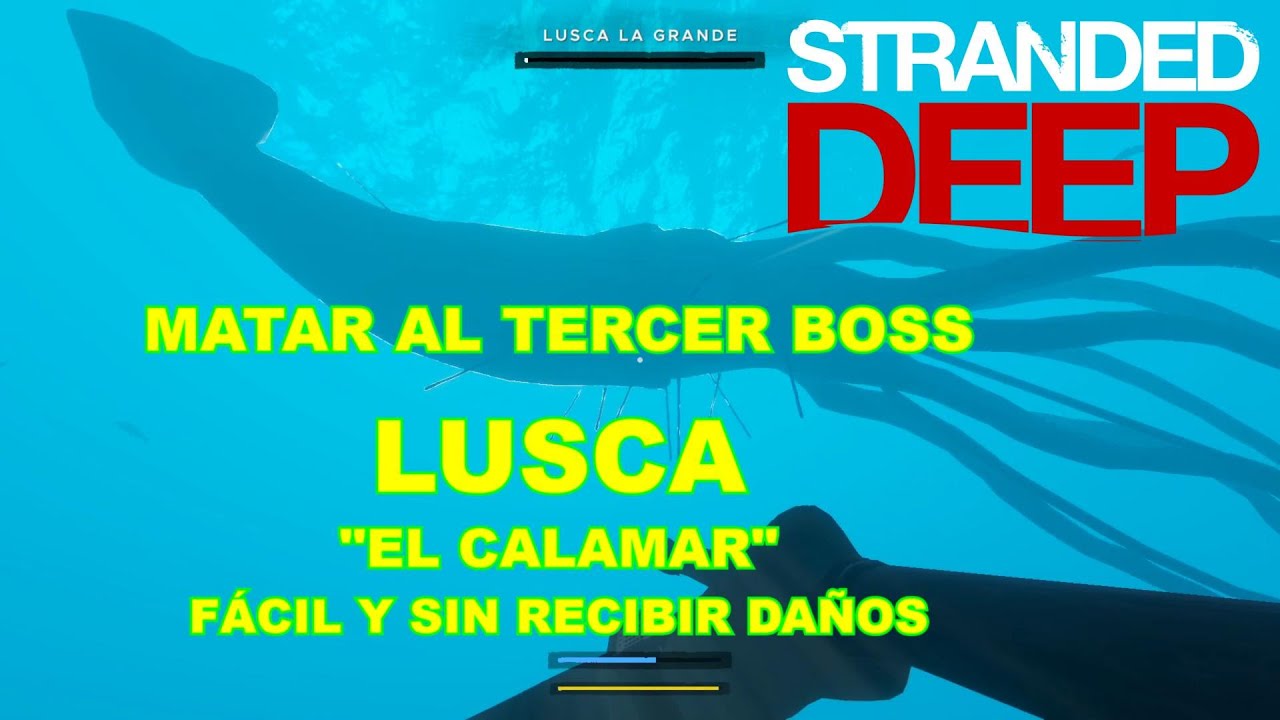 STRANDED DEEP. Matar al 3er Boss. LUSCA el calamar. Fácil, Rápido y sin ...