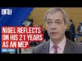 Nigel Farage reflects on his 21 years as an MEP in a candid interview with LBC