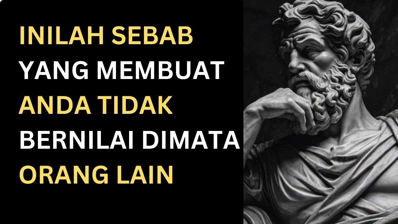9 Hal Yang Membuat Kita Tidak Bernilai Dimata Orang Lain | Filsafat Stoikismee | Stoikisme88