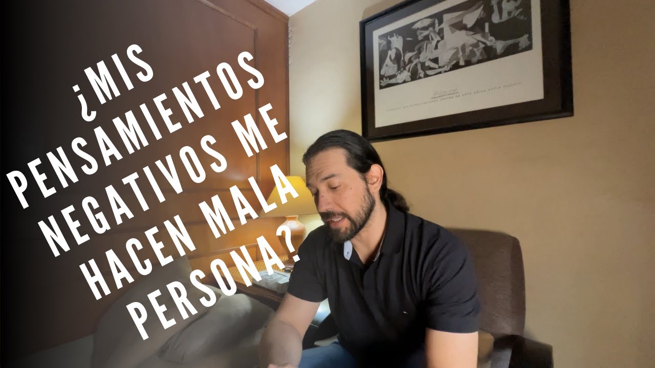 ¿Mis pensamientos negativos me hacen una mala persona?