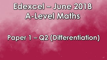 Edexcel A-Level Pure Maths June 2018 Paper 1 - Q2 (Differentiation)