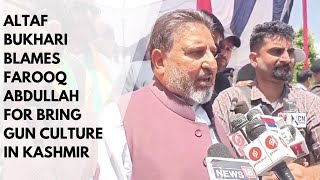 Altaf Bukhari Blames Farooq Abdullah For Bring Gun Culture In Kashmir