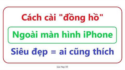 Cách sử dụng Đồng Hồ ngoài màn hình iPhone = Có 1 mẹo rất hay không ai biết ?