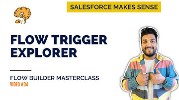 Flow Trigger Explorer | Understand & Configure Flows Better using Explorer
