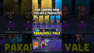 TRIK GAMPANG BIKIN CYCLOPS &amp; PHARSA B3 PAKAI SKILL VALE #MagicChessGoGo #MCGGIDCreators