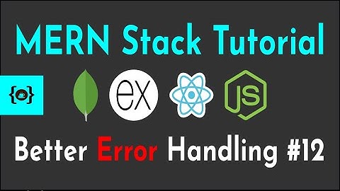 Better Error Handling #12 | MERN Stack Tutorial With Auth
