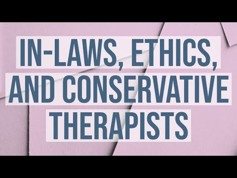 In Laws, Ethics, and Conservative Therapists