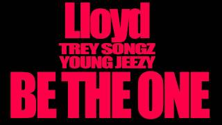 Lloyd - Be The One (Ft. Trey Songz & Young Jeezy) + Download Link