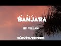 Banjara Audio Song Slowed Reverb Feel This Song Without Music Banjara Audio Song Slowed Reverb Feel This Song Without Music