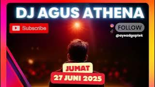 DJ AGUS TERBARU JUMAT 27 JUNI 2025 FULL BASS ATHENA BANJARMASIN